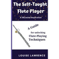 The Self-Taught Flute Player: A Guide for Unlocking Flute-Playing Techniques