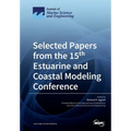 Selected Papers from the 15th Estuarine and Coastal Modeling Conference