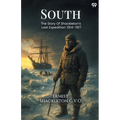 South The Story Of Shackleton's Last Expedition 1914 1917