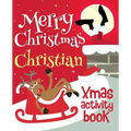 Merry Christmas Christian - Xmas Activity Book: (Personalized Children's Activity Book)
