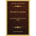 The Life In Common: And Twenty Other Sermons (1880)