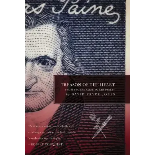 Treason of the Heart: From Thomas Paine to Kim Philby