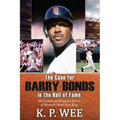 The Case for Barry Bonds in the Hall of Fame - The Untold and Forgotten Stories of Baseball's Home Run King