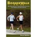 Boomerwalk!: Why Baby Boomers Should Replace Running And Jogging With Racewalking