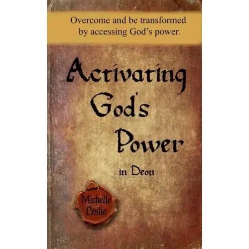 Activating God's Power in Deon: Overcome and Be Transformed by Accessing God's Power