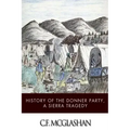 History of the Donner Party, a Tragedy of the Sierra