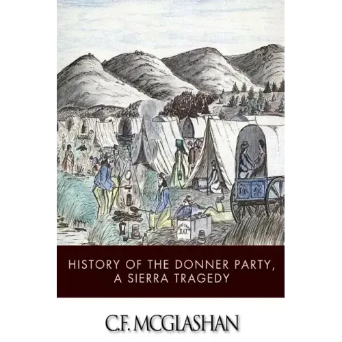 History of the Donner Party, a Tragedy of the Sierra