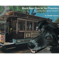 Black Bear Goes to San Francisco: Another Black Bear Sled Dog Adventure