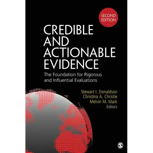 Credible and Actionable Evidence: The Foundation for Rigorous and Influential Evaluations
