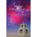 Help! My Kid Is an Atheist: How to relate to the nonbelievers in your life with confidence and compassion