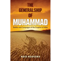 The Generalship of Muhammad: Battles and Campaigns of the Prophet of Allah