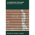 A Derrida Reader: Between the Blinds