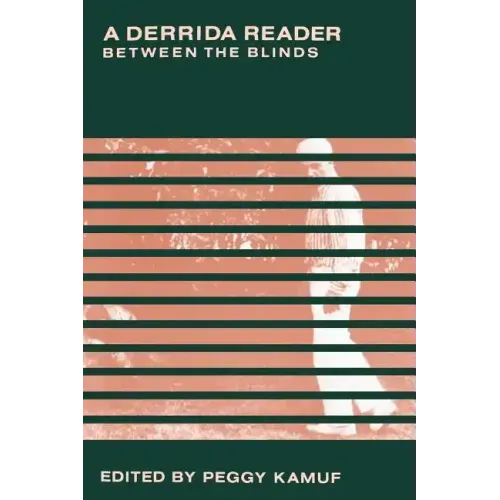 A Derrida Reader: Between the Blinds