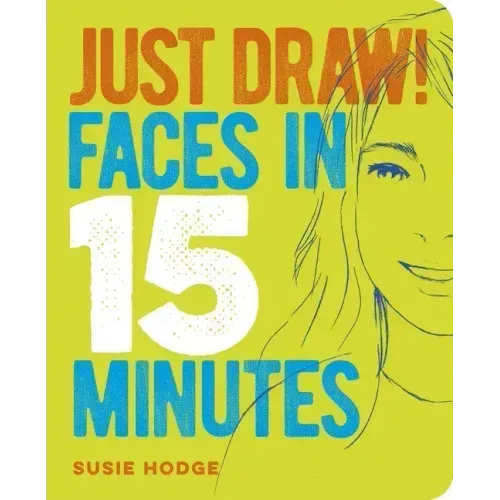 Just Draw! Faces in 15 Minutes