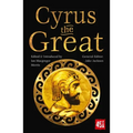 Cyrus the Great: Epic and Legendary Leaders