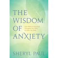 The Wisdom of Anxiety: How Worry and Intrusive Thoughts Are Gifts to Help You Heal