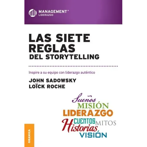 Las Siete Reglas del Storytelling: Inspire a su equipo con liderazgo auténtico