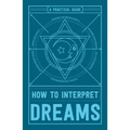 How to Interpret Dreams: A Practical Guide