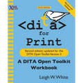 DITA for Print: A DITA Open Toolkit Workbook, Second Edition