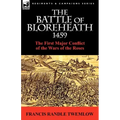 The Battle of Bloreheath 1459: the First Major Conflict of the Wars of the Roses