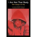 I Am Not That Body