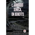L. Annaeus Seneca, on Benefits