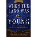 When the Land Was Young: Reflections on American Archaeology