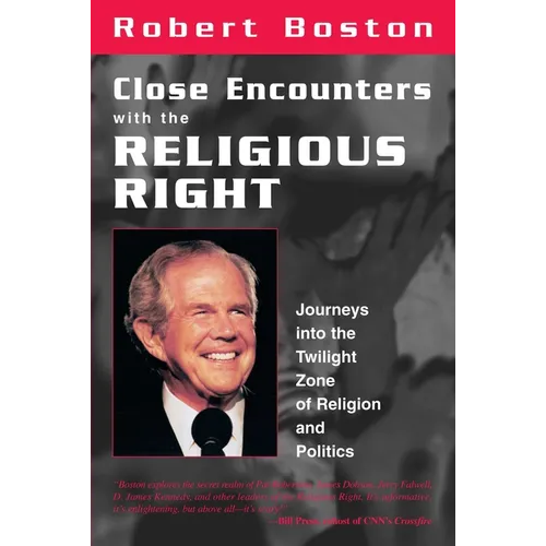 Close Encounters With the Religious Right: Journeys into the Twilight Zone of Religion and Politics