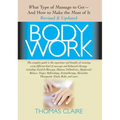 Bodywork: What Type of Massage to Get and How to Make the Most of It