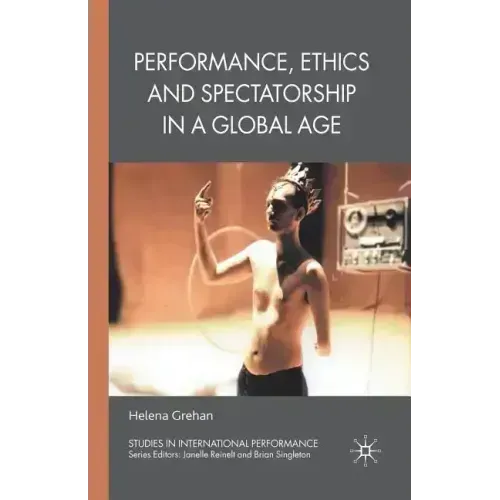 Performance, Ethics and Spectatorship in a Global Age