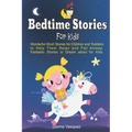 Bedtime Stories for Kids: Wonderful Moral Short Stories for Kids and Toddlers to Help Them Relax and Fall Asleep. Fantastic Stories to Dream abo