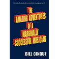 The Amazing Adventures of a Marginally Successful Musician