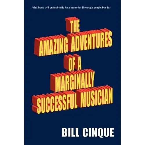 The Amazing Adventures of a Marginally Successful Musician