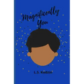 Magnificently You