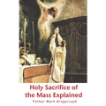 Holy Sacrifice of the Mass Explained: Ancient Roman Rite