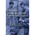 Children in the Holocaust and Its Aftermath: Historical and Psychological Studies of the Kestenberg Archive