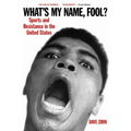 What's My Name, Fool?: Sports and Resistance in the United States