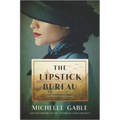 The Lipstick Bureau: A Novel Inspired by a Real-Life Female Spy