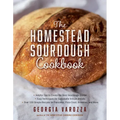 The Homestead Sourdough Cookbook: - Helpful Tips to Create the Best Sourdough Starter - Easy Techniques for Successful Artisan Breads - Over 100 Simpl
