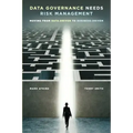 Data Governance Needs Risk Management: Moving from Data-driven to Business-driven