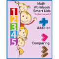 Math Workbook Smart kids for grade 1 and grade 2 Addition Comparing: Math workbook for grade 1 and Grade 2, This book design for teaching about number