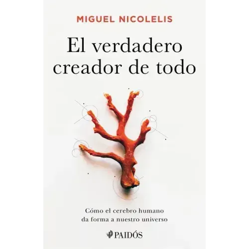 El Verdadero Creador de Todo: Cómo El Cerebro Humano Da Forma a Nuestro Universo