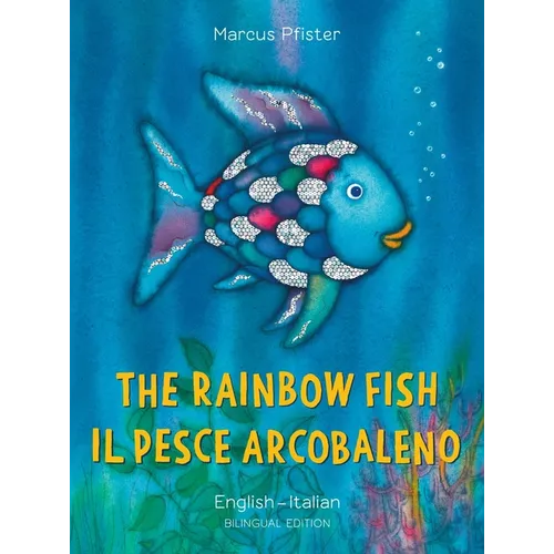 The Rainbow Fish/Il Pesce Arcobaleno English/Italian: (Bilingual Edition)