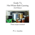 Guide to Hot-Water-Bath Canning: 2nd Edition