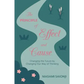 The Principle of Effect and Cause: Changing the future by changing our way of thinking