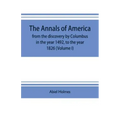The annals of America, from the discovery by Columbus in the year 1492, to the year 1826 (Volume I)