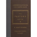 The Pastor's Book: A Comprehensive and Practical Guide to Pastoral Ministry