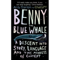 Benny the Blue Whale: One Author's Descent Into the Madness of AI