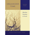 Organized Time: Rhythm, Tonality, and Form