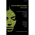 The Methuen Drama Anthology of American Women Playwrights: 1970 - 2020: Gun, Spell #7, the Jacksonian, the Baltimore Waltz, in the Blood, Intimate App